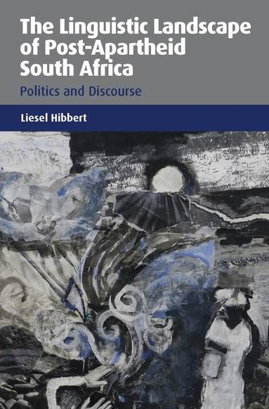 Liesel Hibbert - Linguistic Landscape of Post-Apartheid South Africa, Inbunden