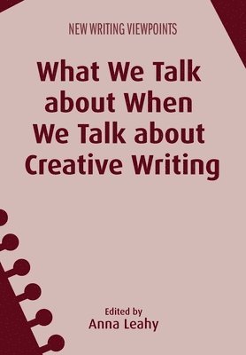 What We Talk about When We Talk about Creative Writing 1