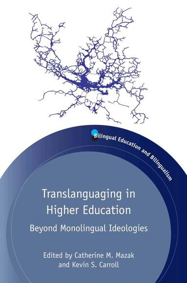 Catherine M. Mazak, Kevin S. Carroll - Translanguaging in Higher Education, Inbunden