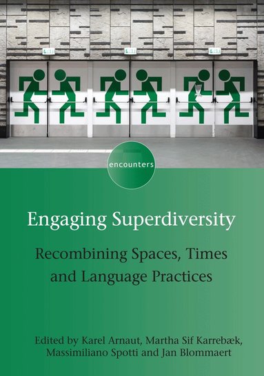 Karel Arnaut, Martha Sif Karrebæk, Massimiliano Spotti, Jan Blommaert - Engaging Superdiversity, Inbunden