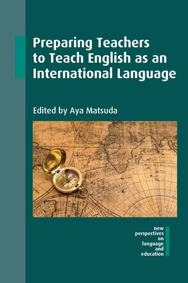 Aya Matsuda - Preparing Teachers to Teach English as an International Language, Inbunden