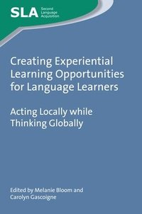 bokomslag Creating Experiential Learning Opportunities for Language Learners