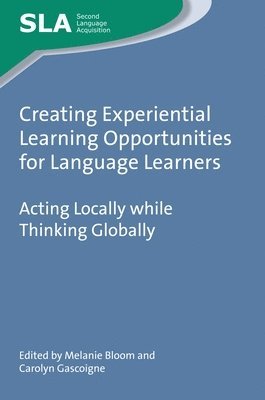 Creating Experiential Learning Opportunities for Language Learners 1