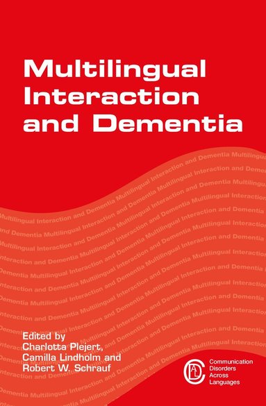 Charlotta Plejert, Camilla Lindholm, Robert W. Schrauf - Multilingual Interaction and Dementia, Inbunden