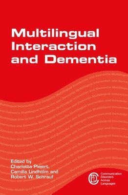 Charlotta Plejert, Camilla Lindholm, Robert W. Schrauf, Robert W Schrauf - Multilingual Interaction and Dementia, Inbunden