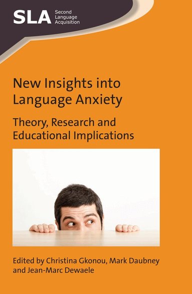 Christina Gkonou, Mark Daubney, Jean-Marc Dewaele - New Insights into Language Anxiety, Häftad