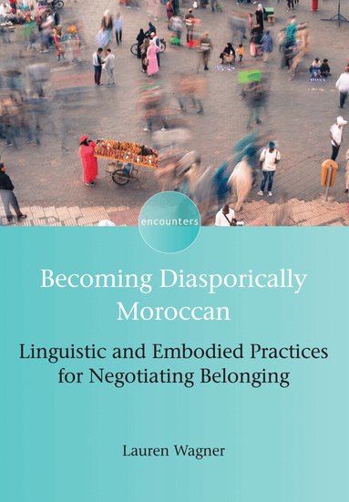 Lauren Wagner - Becoming Diasporically Moroccan, Inbunden