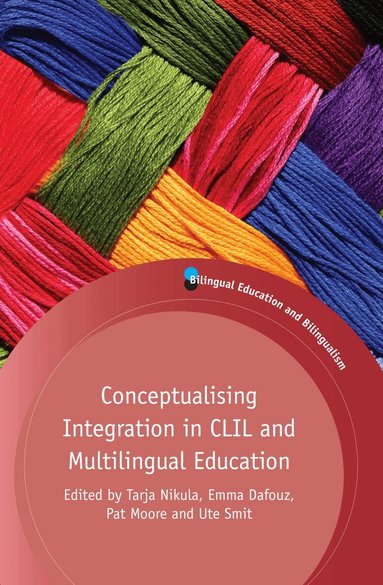 Tarja Nikula, Emma Dafouz, Pat Moore, Ute Smit - Conceptualising Integration in CLIL and Multilingual Education, Häftad