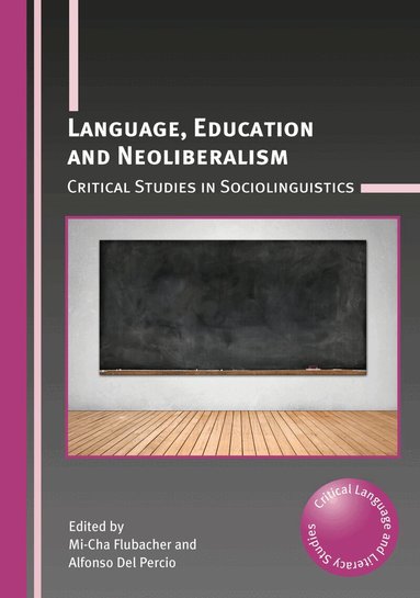 Mi-Cha Flubacher, Alfonso Del Percio - Language, Education and Neoliberalism, Häftad