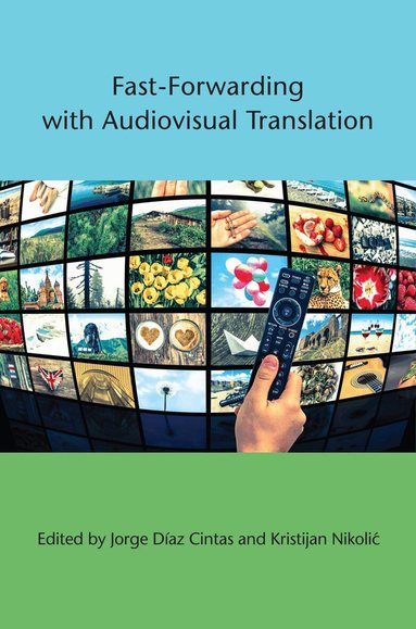Jorge Díaz Cintas, Kristijan Nikolić - Fast-Forwarding with Audiovisual Translation, Inbunden
