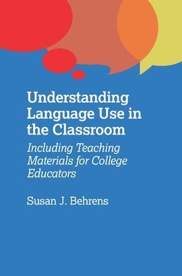 Susan J. Behrens, Susan J Behrens - Understanding Language Use in the Classroom, Inbunden