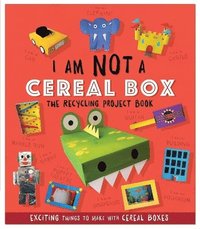 bokomslag I Am Not A Cereal Box - The Recycling Project Book