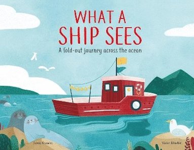 Laura Knowles - What a Ship Sees, Inbunden