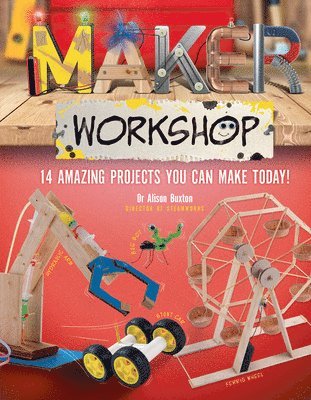 Alison Buxton - Maker Workshop: Amazing Projects You Can Make Today!, Inbunden