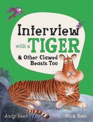 Andy Seed - Interview with a Tiger: And Other Clawed Beasts Too, Inbunden