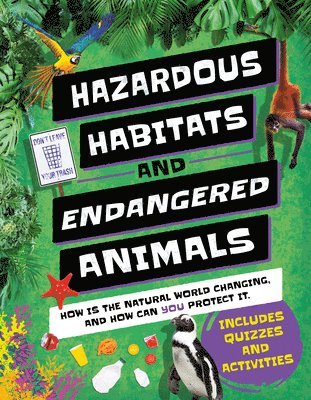 bokomslag Hazardous Habitats & Endangered Animals: How Is the Natural World Changing, and How Can You Help?