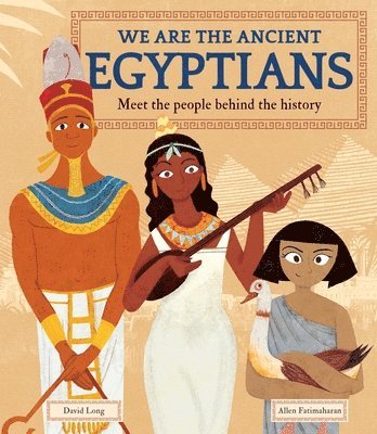 bokomslag We Are the Ancient Egyptians: Meet the People Behind the History