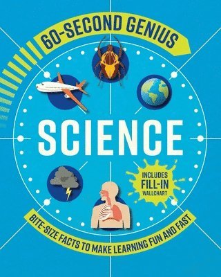 60 Second Genius: Science: Bite-Size Facts to Make Learning Fun and Fast 1