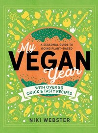 bokomslag My Vegan Year: The Young Person's Seasonal Guide to Going Plant-Based