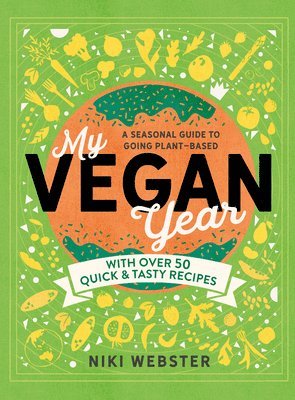 My Vegan Year: The Young Person's Seasonal Guide to Going Vegan 1