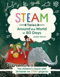 bokomslag Steam Tales: Around the World in 80 Days: The Children's Classic with 20 Steam Activities
