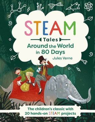 Around the World in 80 Days: The Children's Classic with 20 Steam Activities 1