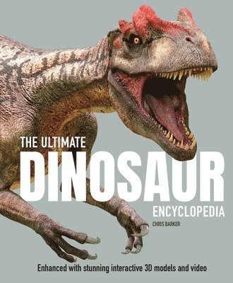Chris Barker - The Ultimate Dinosaur Encyclopedia: The Amazing Visual Guide to Prehistoric Creatures, Inbunden