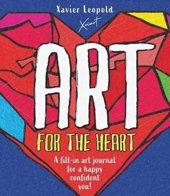 Xavier Leopold - Art for the Heart: A Fill-In Journal for Wellness Through Art, Häftad