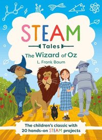 bokomslag Steam Tales - The Wizard of Oz: The Children's Classic with 20 Hands-On Steam Activities