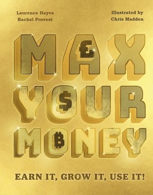 Max Your Money: Earn It! Grow It! Use It! 1