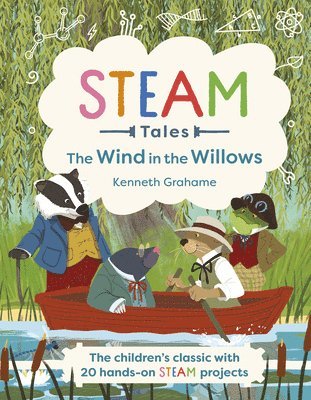 Steam Tales: The Wind in the Willows: The Children's Classic with 20 Hands-On Steam Activities 1
