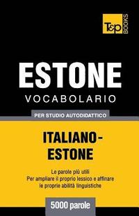bokomslag Vocabolario Italiano-Estone per studio autodidattico - 5000 parole