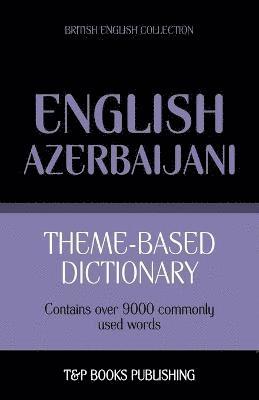 Theme-based dictionary British English-Azerbaijani - 9000 words 1