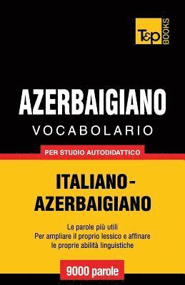 Vocabolario Italiano-Azerbaigiano per studio autodidattico - 9000 parole 1