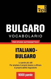 bokomslag Vocabolario Italiano-Bulgaro per studio autodidattico - 9000 parole
