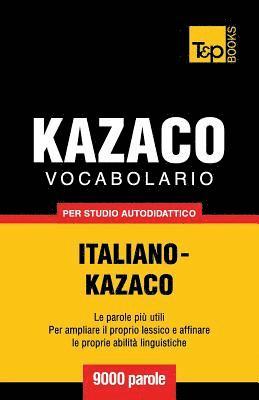 Vocabolario Italiano-Kazaco per studio autodidattico - 9000 parole 1