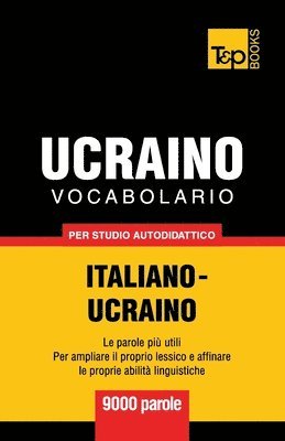 bokomslag Vocabolario Italiano-Ucraino per studio autodidattico - 9000 parole