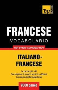 bokomslag Vocabolario Italiano-Francese per studio autodidattico - 9000 parole