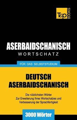 Aserbaidschanischer Wortschatz fr das Selbststudium - 3000 Wrter 1