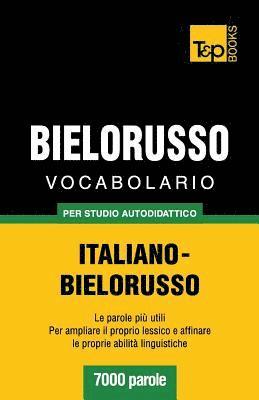 Vocabolario Italiano-Bielorusso per studio autodidattico - 7000 parole 1