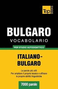 bokomslag Vocabolario Italiano-Bulgaro per studio autodidattico - 7000 parole