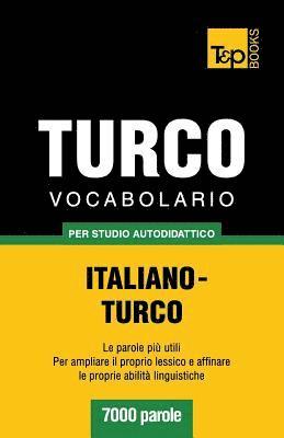 Vocabolario Italiano-Turco per studio autodidattico - 7000 parole