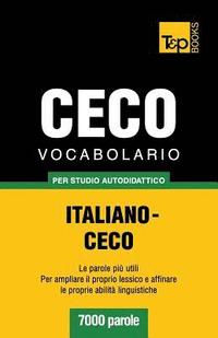 bokomslag Vocabolario Italiano-Ceco per studio autodidattico - 7000 parole