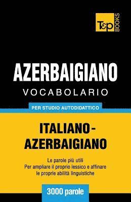 bokomslag Vocabolario Italiano-Azerbaigiano per studio autodidattico - 3000 parole