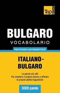 bokomslag Vocabolario Italiano-Bulgaro per studio autodidattico - 3000 parole