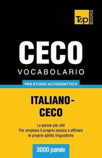 bokomslag Vocabolario Italiano-Ceco per studio autodidattico - 3000 parole