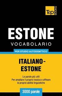 bokomslag Vocabolario Italiano-Estone per studio autodidattico - 3000 parole