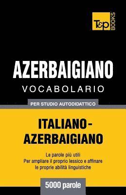 Vocabolario Italiano-Azerbaigiano per studio autodidattico - 5000 parole 1