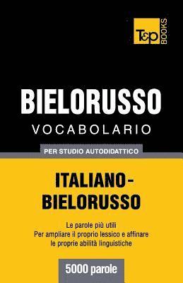 Vocabolario Italiano-Bielorusso per studio autodidattico - 5000 parole 1