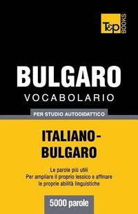 bokomslag Vocabolario Italiano-Bulgaro per studio autodidattico - 5000 parole